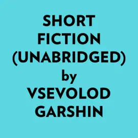 Short Fiction (Unabridged)