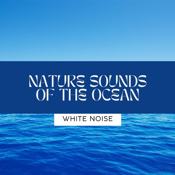 Nature Sounds of the Ocean , Loopable (White Noise)