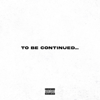 To Be Continued. .