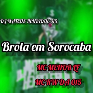 Brota Em Sorocaba (feat. Mc RW da 015)