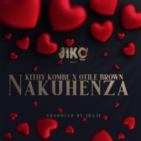 Nakuhenza - Single - Kithy Kombe & Otile Brown