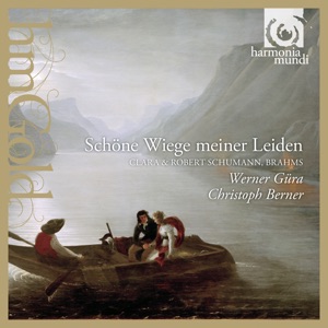 Schöne Wiege meiner Leiden - Lieder by Clara & Robert Schumann & Brahms
