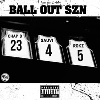 BALL OUT SZN (feat. Chap D & Rokz) - Single - Sauvi the Coolest