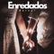 Enredados - Bernal lyrics