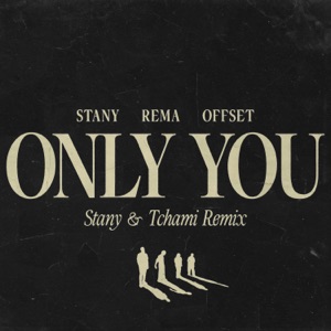 Only You (feat. Rema & Offset) [STANY & Tchami Remix]