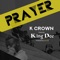 Prayer (feat. Khing Dee) - K Crown lyrics