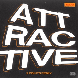 ATTRACTIVE (2 Points Remix) [2 Points Remix] ELLIS! & 2 Points