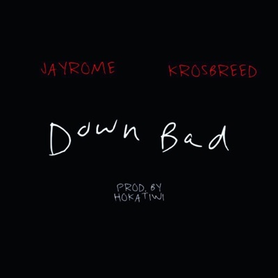 Down Bad (feat. JayRome) - Single