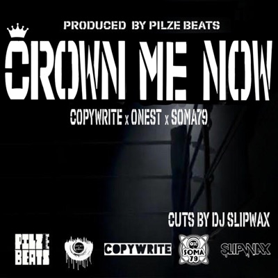 Crown Me Now (feat. Copywrite, Onest DCR, Pilze Beats, DJ Slipwax & Dirty City Records) - Single