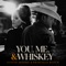 You, Me, And Whiskey - Justin Moore & Priscilla Block lyrics