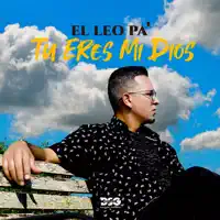 Tu Eres Mi Dios — El Leo Pa´