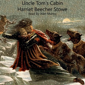 Uncle Tom's Cabin: Life Among the Lowly (Unabridged)