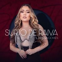Surto de Raiva - Single - Larissa Gomes