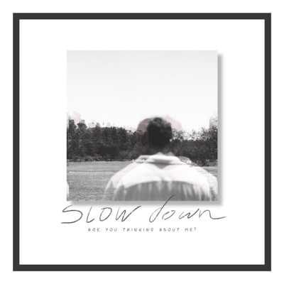 Slow Down / Are You Thinking About Me? - Single