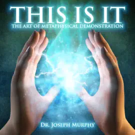 This Is It: The Art of Metaphysical Demonstration (Unabridged)