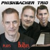 Phishbacher Trio Plays The Beatles, 2023