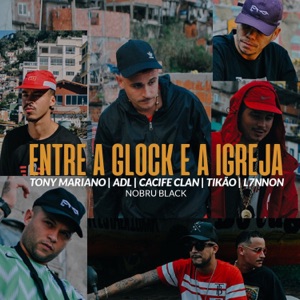 Entre a Glock e a Igreja (feat. Nobru Black, Mc Tikão & L7NNON)