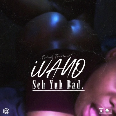 Seh Yuh Bad (feat. I-Vano) - Single