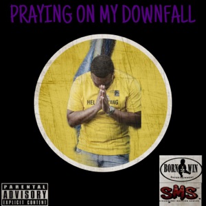 Praying On My Downfall