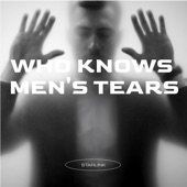 Who Knows Men's Tears artwork