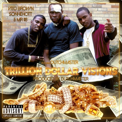Trillion Dollar Visions (feat. SonHeHott, Mr. 118 & DutchMaster) - Single