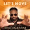 Let's Move (feat. Richard Elliot) - Eric Valentine lyrics