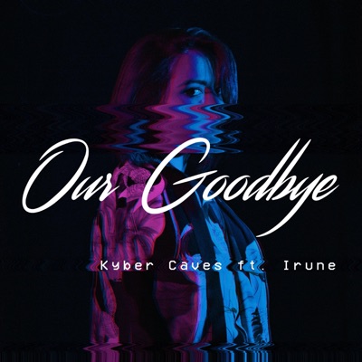 Our Goodbye (feat. Irune) - Single