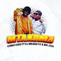 Mtakoma (feat. DJ Msabato & Big Joh) - Single - Chino Kidd