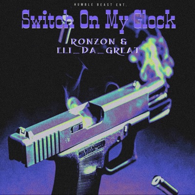 Switch On My Glock (feat. RonZon) - Single