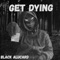 Get Dying - BlackAlucard lyrics