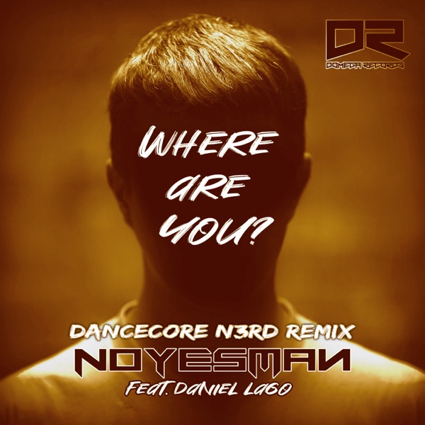 Where Are You (Dancecore N3rd Remix) [feat. Daniel Lago] - Single