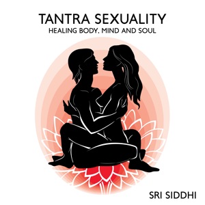 Tantra Sexuality Healing Body, Mind and Soul