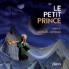 Arie Van Beek Le petit prince, Acte I: Interlude (Live) Michaël Levinas: Le petit prince (Live Recording, Paris 2015)