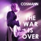The War Is Over - COSMANN lyrics