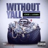 Without Yall (feat. Mozzy) - Single