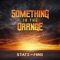 Something in the Orange - State of Mine lyrics
