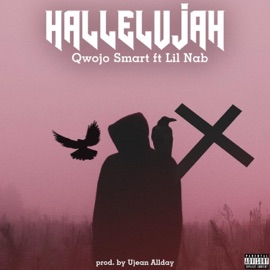 Hallelujah (feat. Lil Nab GWR) Qwojo Smart
