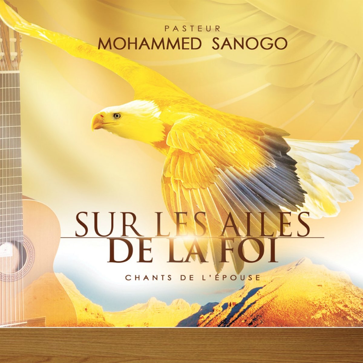 Sur les ailes de la foi : chants de l'épouse par Pasteur Mohammed Sanogo  sur Apple Music