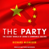 The Party : The Secret World of China's Communist Rulers - Richard McGregor
