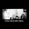 UNA NOCHE FRIA (feat. PINCHE LALO) - Single