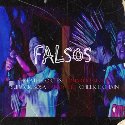 Falsos (feat. Eduardo Glock, Andy Gee, Sureck Sosa & Cheek E. Chain) - Single