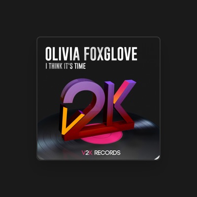 Dengarkan Olivia Foxglove, tonton video musik, baca bio, lihat tanggal tur & lainnya!