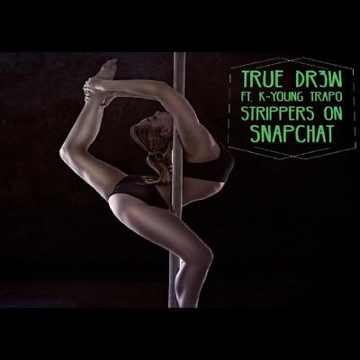 Strippers On Snapchat (feat. K-Young Trapo) - Single