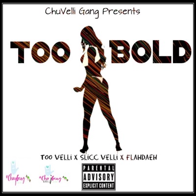 Too Bold (feat. Too Velli, Slicc Velli & Flahdaeh) - Single
