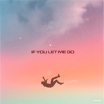 If You Let Me Go - Single