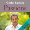 Passions (Unabridged) - Nicolas Sarkozy