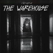 I Met Her At the Warehouse