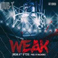 Weak (Weak Ass Bitch) - Single - Dub-T