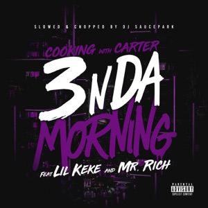 3 n da Morning (Slowed and Chopped by DJ Saucepark) [feat. Lil' Keke, Mr. Rich & DJ SAUCEPARK]