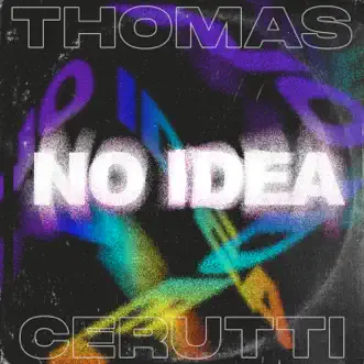 No Idea - Single by Thomas Cerutti album reviews, ratings, credits